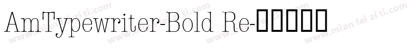AmTypewriter-Bold Re字体转换